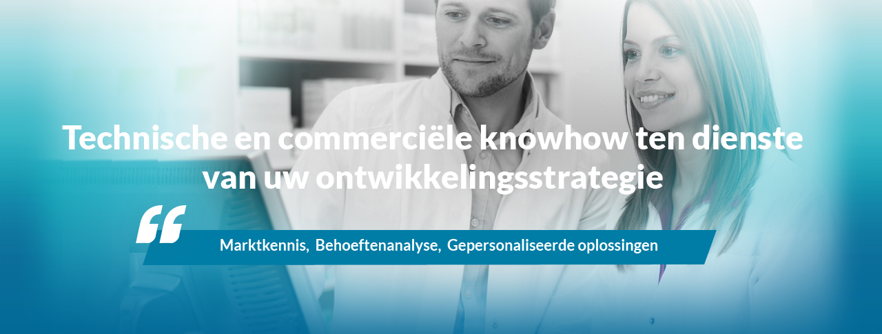 Technische en commerciële knowhow ten dienste van uw ontwikkelingsstrategie