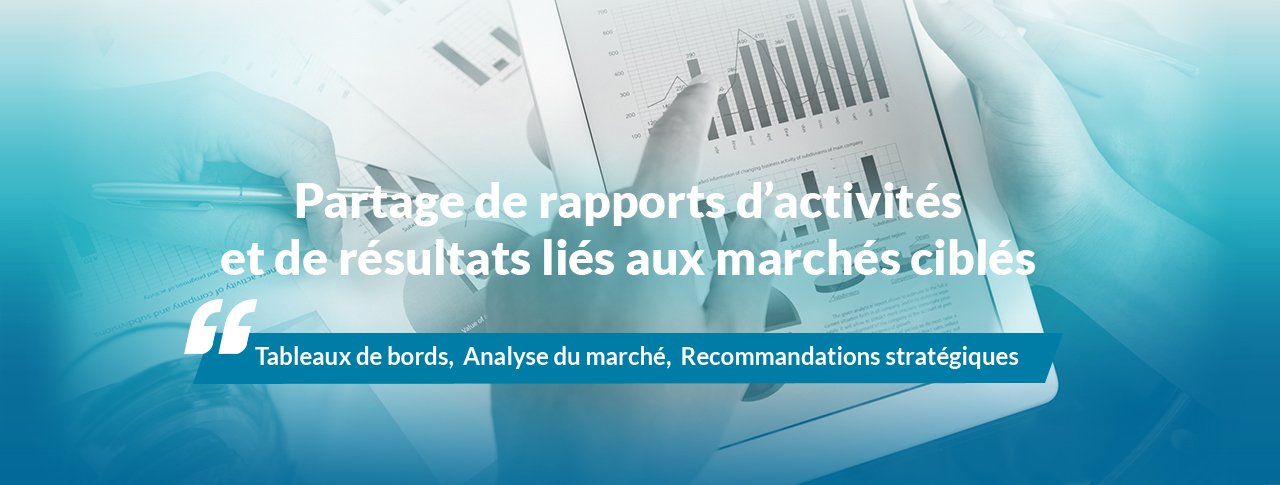 Partage de rapports d'activités et de résultats liés aux marchés ciblés